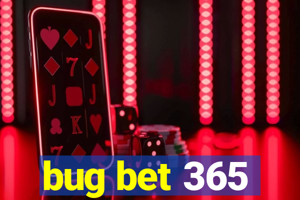 bug bet 365